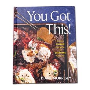Cookbook: You Got This! by Diane Morrisey Hardcover NEW